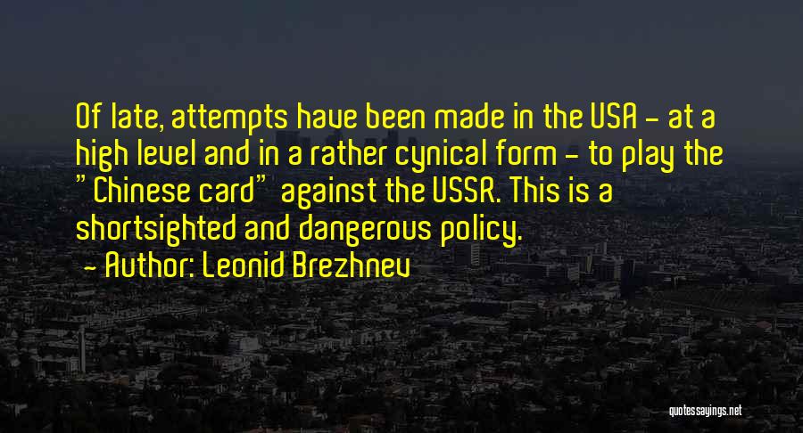 Leonid Brezhnev Quotes: Of Late, Attempts Have Been Made In The Usa - At A High Level And In A Rather Cynical Form
