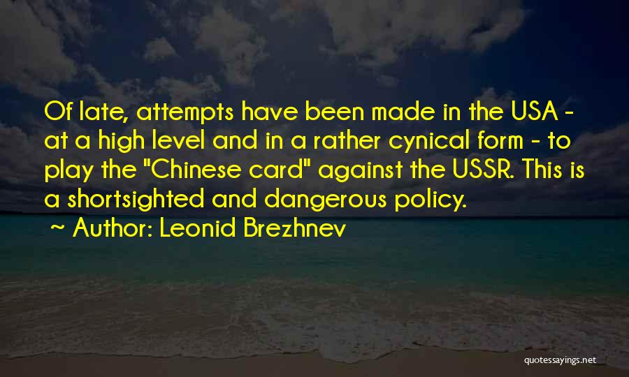 Leonid Brezhnev Quotes: Of Late, Attempts Have Been Made In The Usa - At A High Level And In A Rather Cynical Form