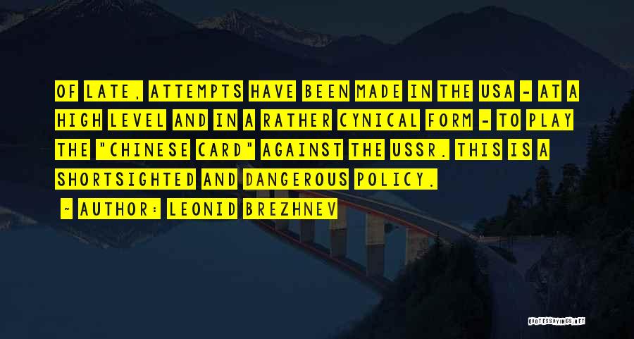 Leonid Brezhnev Quotes: Of Late, Attempts Have Been Made In The Usa - At A High Level And In A Rather Cynical Form