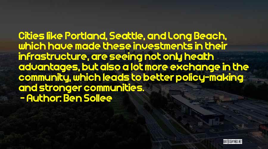 Ben Sollee Quotes: Cities Like Portland, Seattle, And Long Beach, Which Have Made These Investments In Their Infrastructure, Are Seeing Not Only Health