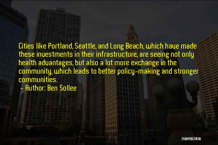 Ben Sollee Quotes: Cities Like Portland, Seattle, And Long Beach, Which Have Made These Investments In Their Infrastructure, Are Seeing Not Only Health