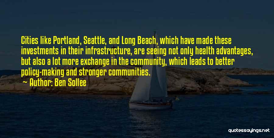 Ben Sollee Quotes: Cities Like Portland, Seattle, And Long Beach, Which Have Made These Investments In Their Infrastructure, Are Seeing Not Only Health