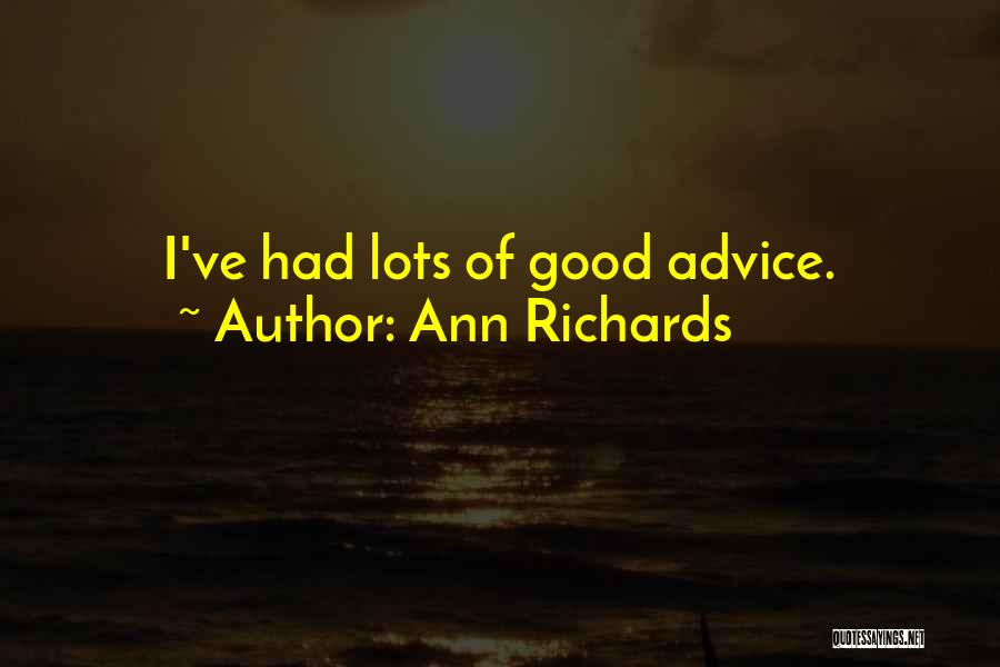 Ann Richards Quotes: I've Had Lots Of Good Advice.