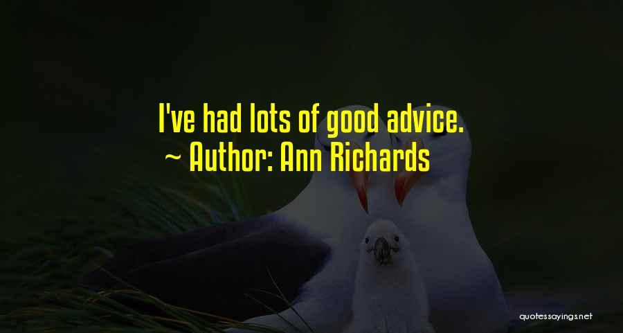 Ann Richards Quotes: I've Had Lots Of Good Advice.