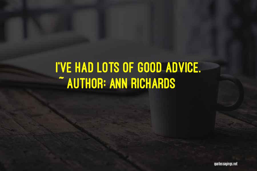 Ann Richards Quotes: I've Had Lots Of Good Advice.