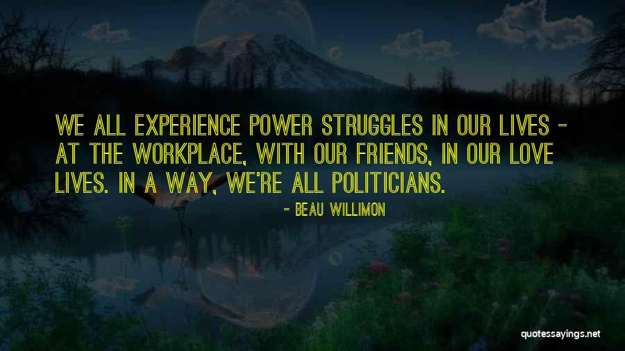 98926 Quotes By Beau Willimon 98926 Quotes By Beau Willimon