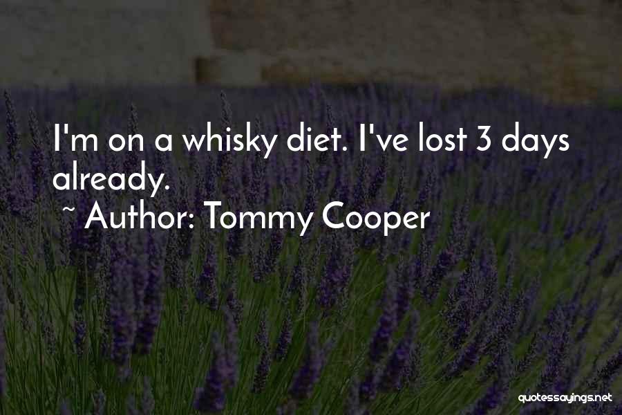 Tommy Cooper Quotes: I'm On A Whisky Diet. I've Lost 3 Days Already.