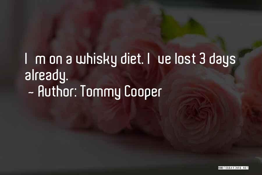 Tommy Cooper Quotes: I'm On A Whisky Diet. I've Lost 3 Days Already.
