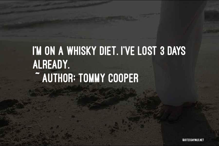 Tommy Cooper Quotes: I'm On A Whisky Diet. I've Lost 3 Days Already.