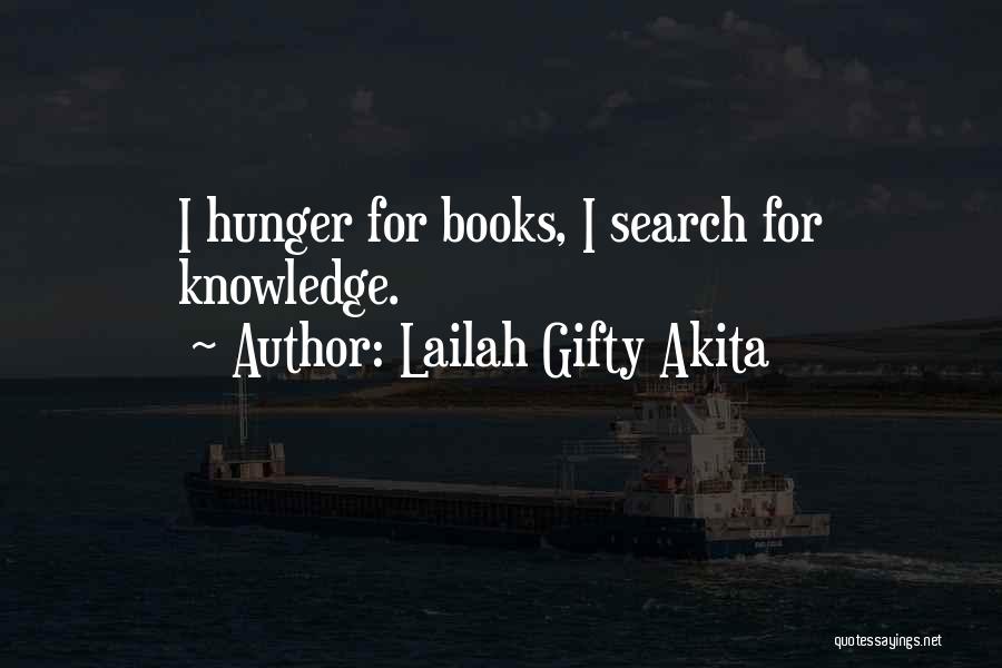 Lailah Gifty Akita Quotes: I Hunger For Books, I Search For Knowledge.