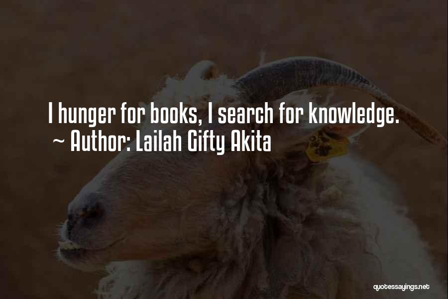 Lailah Gifty Akita Quotes: I Hunger For Books, I Search For Knowledge.