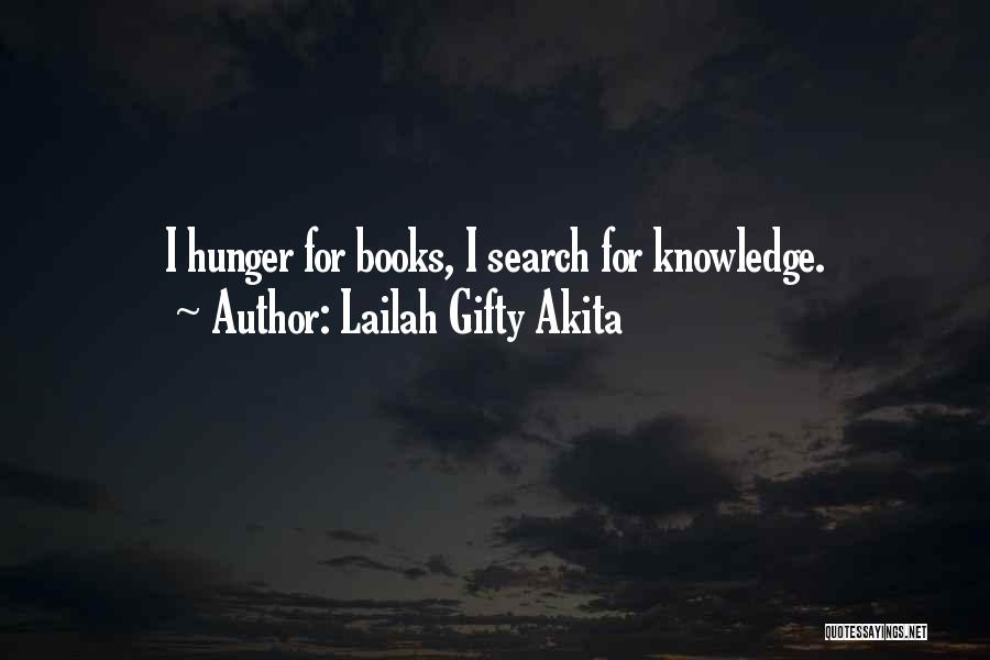 Lailah Gifty Akita Quotes: I Hunger For Books, I Search For Knowledge.