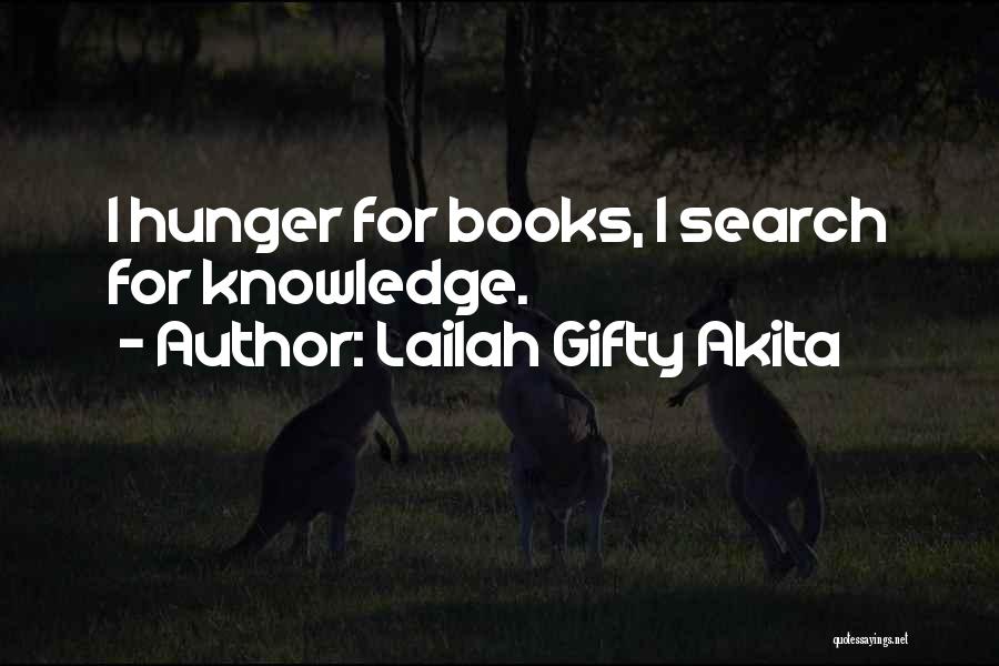 Lailah Gifty Akita Quotes: I Hunger For Books, I Search For Knowledge.