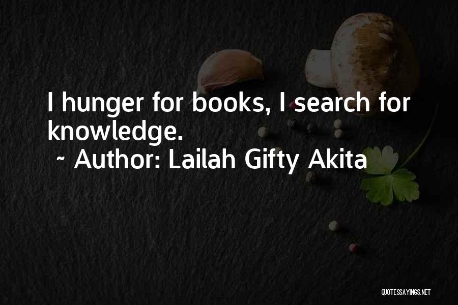 Lailah Gifty Akita Quotes: I Hunger For Books, I Search For Knowledge.