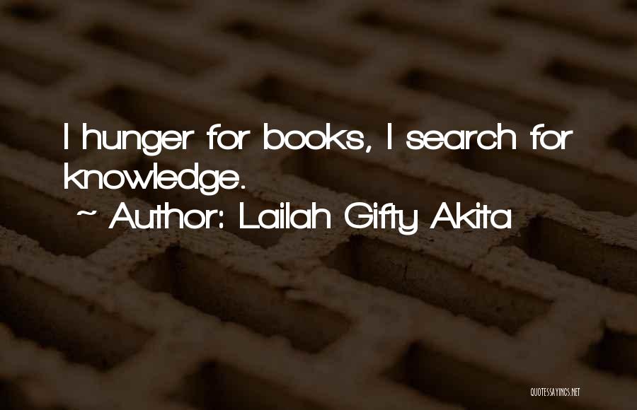 Lailah Gifty Akita Quotes: I Hunger For Books, I Search For Knowledge.