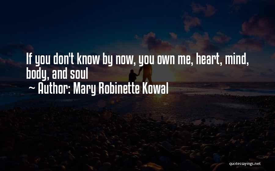 Mary Robinette Kowal Quotes: If You Don't Know By Now, You Own Me, Heart, Mind, Body, And Soul