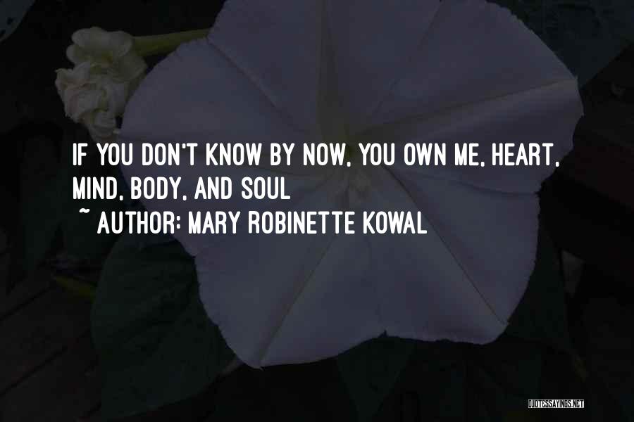 Mary Robinette Kowal Quotes: If You Don't Know By Now, You Own Me, Heart, Mind, Body, And Soul