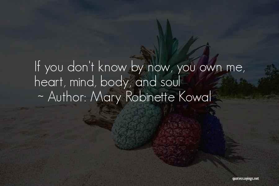 Mary Robinette Kowal Quotes: If You Don't Know By Now, You Own Me, Heart, Mind, Body, And Soul