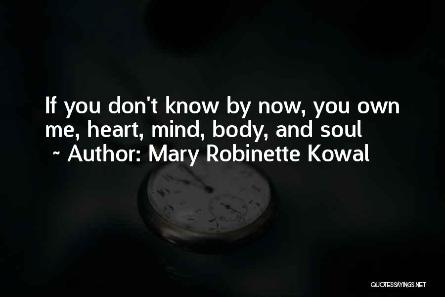 Mary Robinette Kowal Quotes: If You Don't Know By Now, You Own Me, Heart, Mind, Body, And Soul