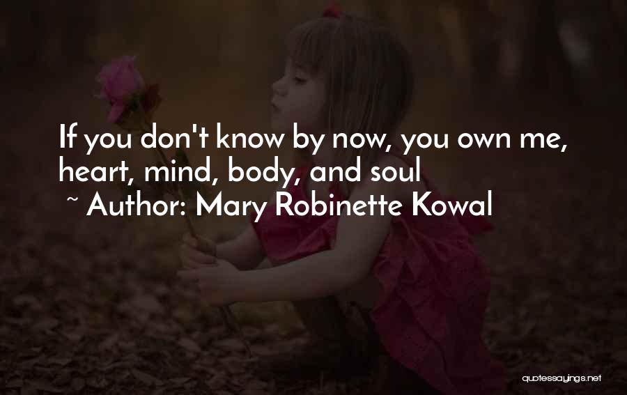 Mary Robinette Kowal Quotes: If You Don't Know By Now, You Own Me, Heart, Mind, Body, And Soul