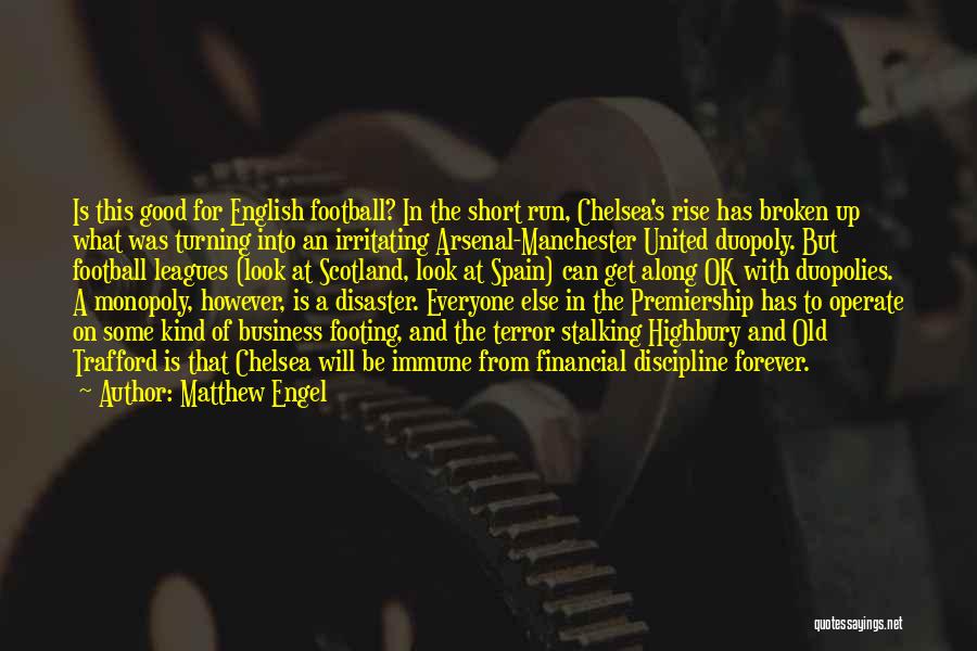 Matthew Engel Quotes: Is This Good For English Football? In The Short Run, Chelsea's Rise Has Broken Up What Was Turning Into An