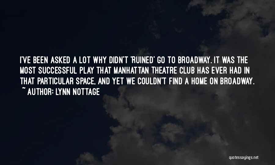 Lynn Nottage Quotes: I've Been Asked A Lot Why Didn't 'ruined' Go To Broadway. It Was The Most Successful Play That Manhattan Theatre