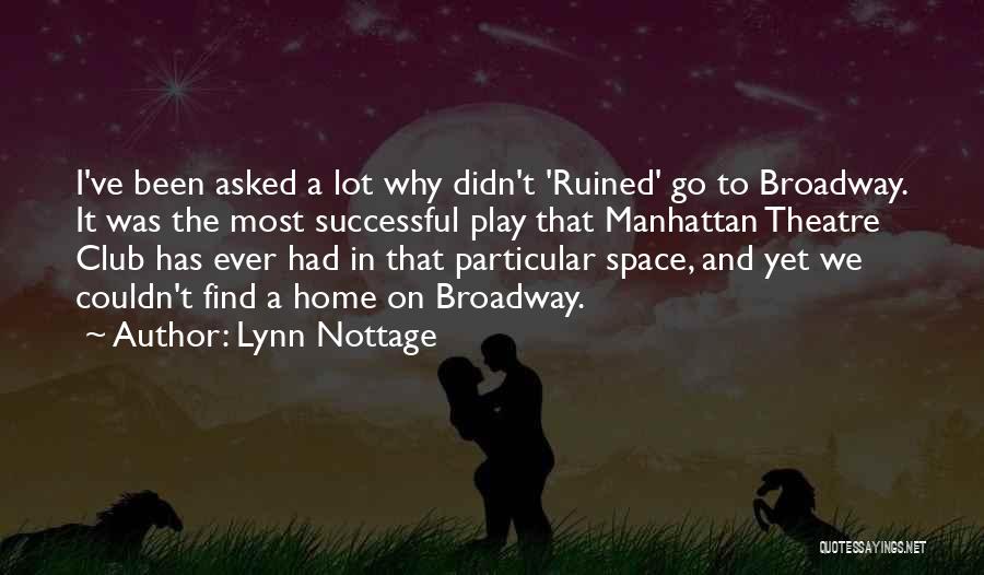 Lynn Nottage Quotes: I've Been Asked A Lot Why Didn't 'ruined' Go To Broadway. It Was The Most Successful Play That Manhattan Theatre