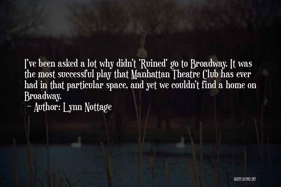 Lynn Nottage Quotes: I've Been Asked A Lot Why Didn't 'ruined' Go To Broadway. It Was The Most Successful Play That Manhattan Theatre