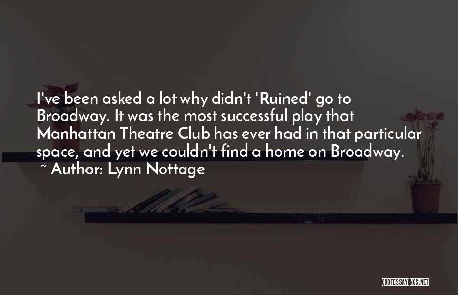 Lynn Nottage Quotes: I've Been Asked A Lot Why Didn't 'ruined' Go To Broadway. It Was The Most Successful Play That Manhattan Theatre