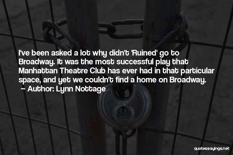 Lynn Nottage Quotes: I've Been Asked A Lot Why Didn't 'ruined' Go To Broadway. It Was The Most Successful Play That Manhattan Theatre