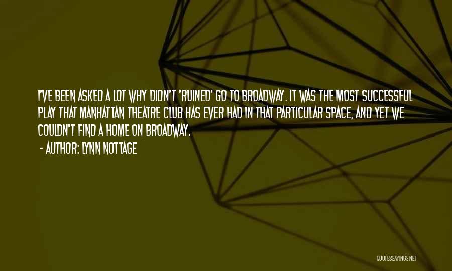 Lynn Nottage Quotes: I've Been Asked A Lot Why Didn't 'ruined' Go To Broadway. It Was The Most Successful Play That Manhattan Theatre