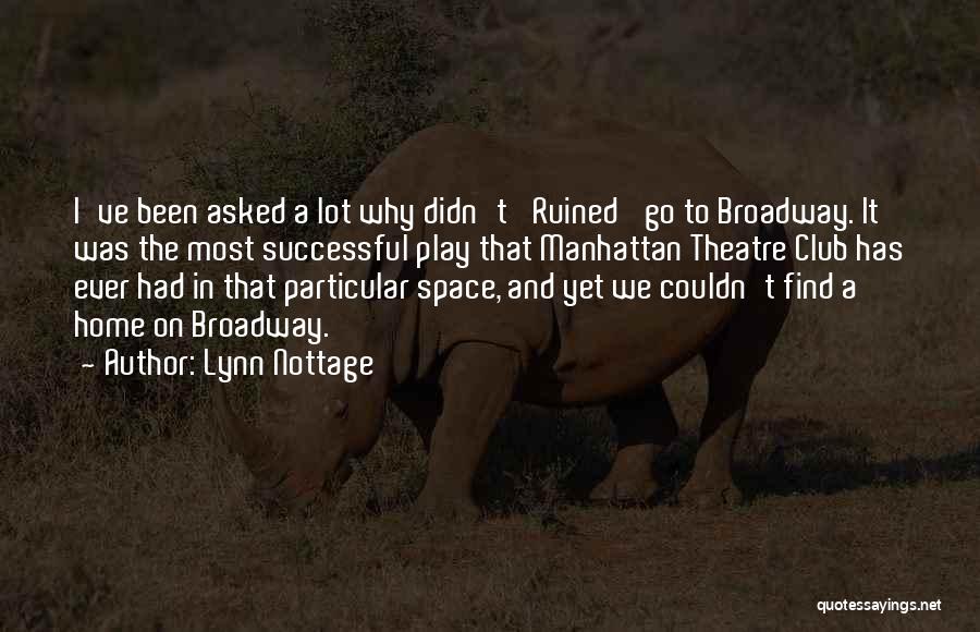 Lynn Nottage Quotes: I've Been Asked A Lot Why Didn't 'ruined' Go To Broadway. It Was The Most Successful Play That Manhattan Theatre