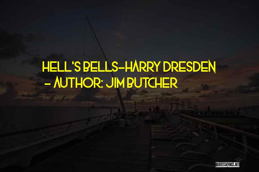 Jim Butcher Quotes: Hell's Bells-harry Dresden