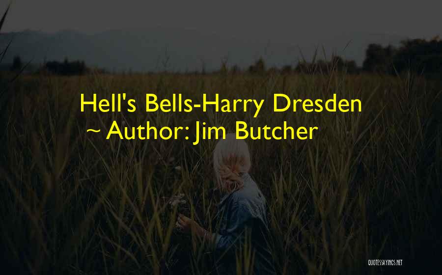 Jim Butcher Quotes: Hell's Bells-harry Dresden
