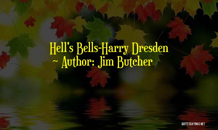Jim Butcher Quotes: Hell's Bells-harry Dresden