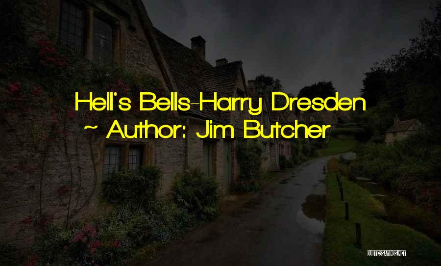 Jim Butcher Quotes: Hell's Bells-harry Dresden