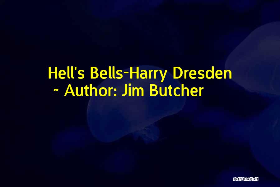 Jim Butcher Quotes: Hell's Bells-harry Dresden