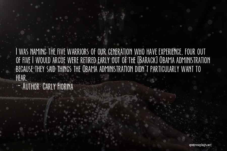 Carly Fiorina Quotes: I Was Naming The Five Warriors Of Our Generation Who Have Experience, Four Out Of Five I Would Argue Were