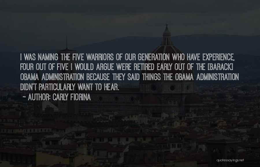 Carly Fiorina Quotes: I Was Naming The Five Warriors Of Our Generation Who Have Experience, Four Out Of Five I Would Argue Were