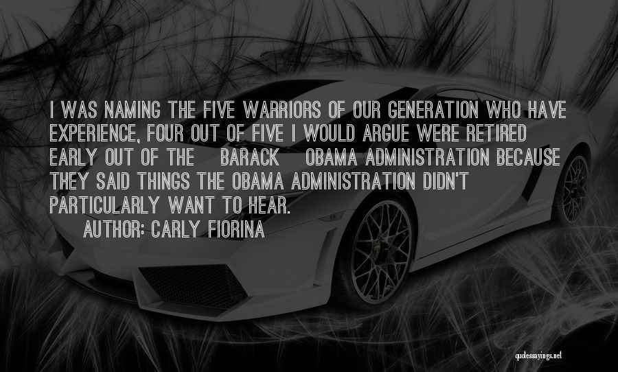 Carly Fiorina Quotes: I Was Naming The Five Warriors Of Our Generation Who Have Experience, Four Out Of Five I Would Argue Were