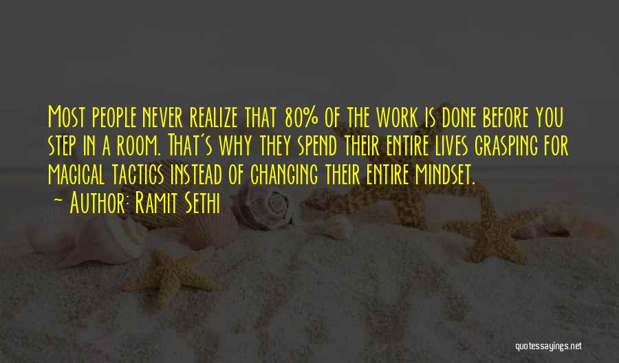 Ramit Sethi Quotes: Most People Never Realize That 80% Of The Work Is Done Before You Step In A Room. That's Why They