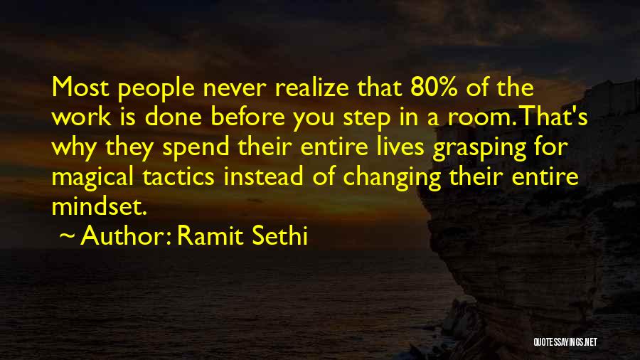 Ramit Sethi Quotes: Most People Never Realize That 80% Of The Work Is Done Before You Step In A Room. That's Why They