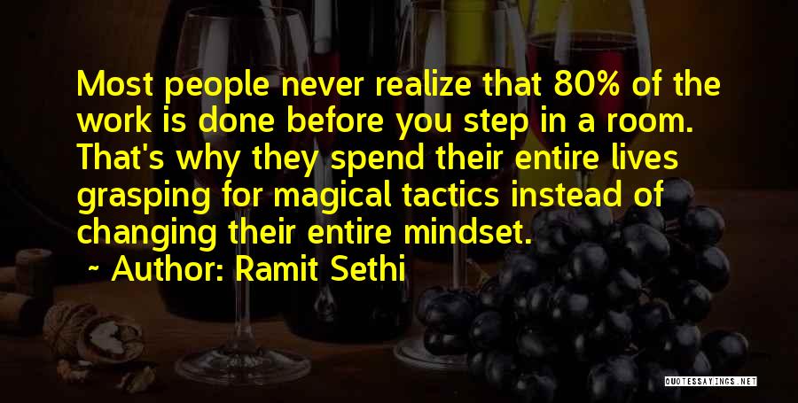 Ramit Sethi Quotes: Most People Never Realize That 80% Of The Work Is Done Before You Step In A Room. That's Why They