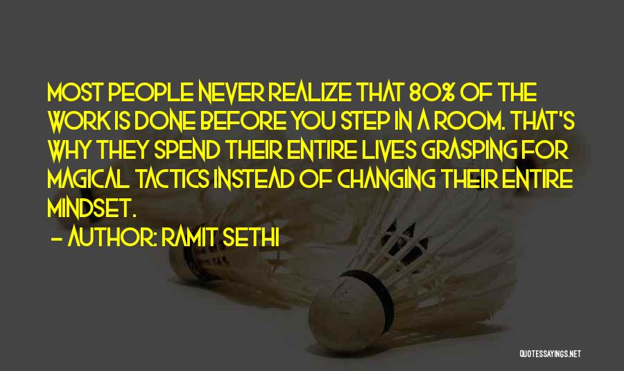 Ramit Sethi Quotes: Most People Never Realize That 80% Of The Work Is Done Before You Step In A Room. That's Why They