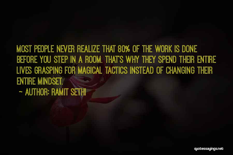 Ramit Sethi Quotes: Most People Never Realize That 80% Of The Work Is Done Before You Step In A Room. That's Why They