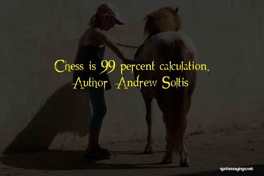 99 Percent Quotes By Andrew Soltis