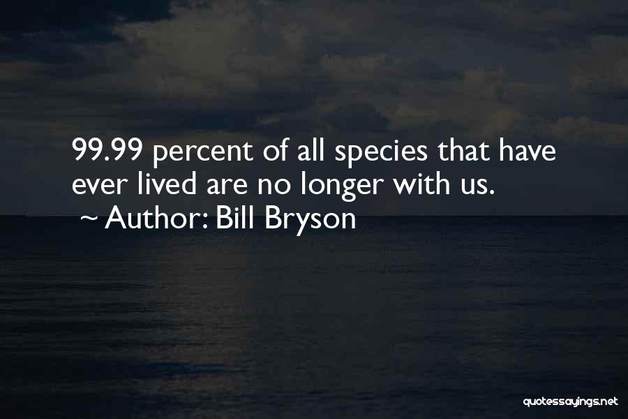 99 Percent Quotes By Bill Bryson