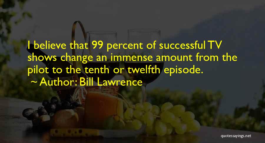 99 Percent Quotes By Bill Lawrence