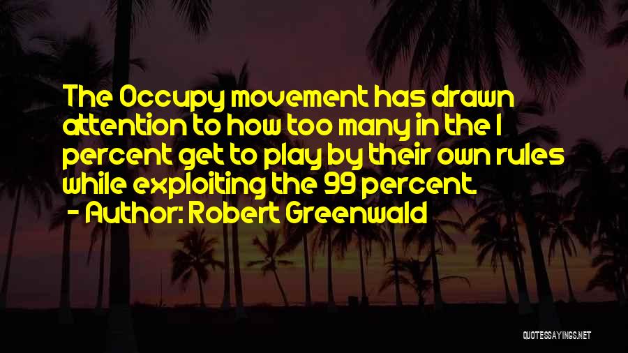 99 Percent Quotes By Robert Greenwald