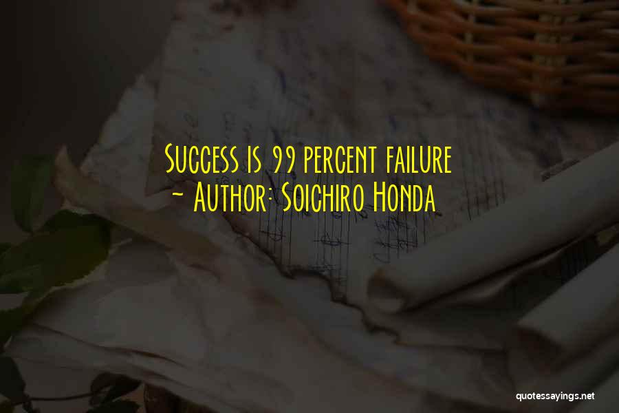 99 Percent Quotes By Soichiro Honda